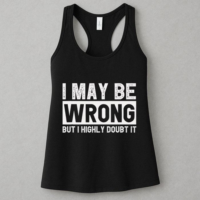 I May Be Wrong But I Highly Doubt It Womens Tank Top