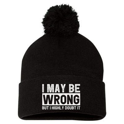 I May Be Wrong But I Highly Doubt It Pom Pom 12in Knit Beanie