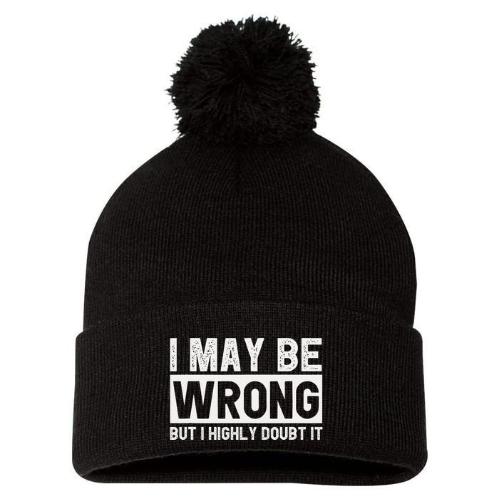 I May Be Wrong But I Highly Doubt It Pom Pom 12in Knit Beanie