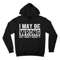 I May Be Wrong But I Highly Doubt It Tall Hoodie