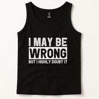 I May Be Wrong But I Highly Doubt It Tank Top