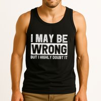 I May Be Wrong But I Highly Doubt It Tank Top