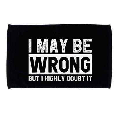 I May Be Wrong But I Highly Doubt It Microfiber Hand Towel
