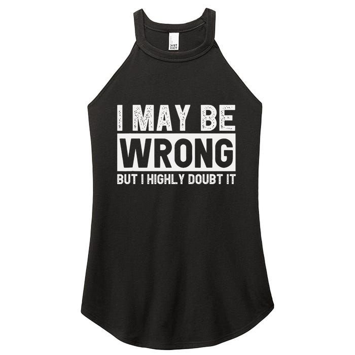 I May Be Wrong But I Highly Doubt It Women's Perfect Tri Rocker Tank