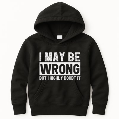 I May Be Wrong But I Highly Doubt It Kids Hoodie