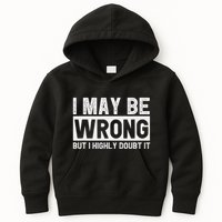 I May Be Wrong But I Highly Doubt It Kids Hoodie