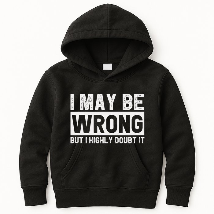 I May Be Wrong But I Highly Doubt It Kids Hoodie