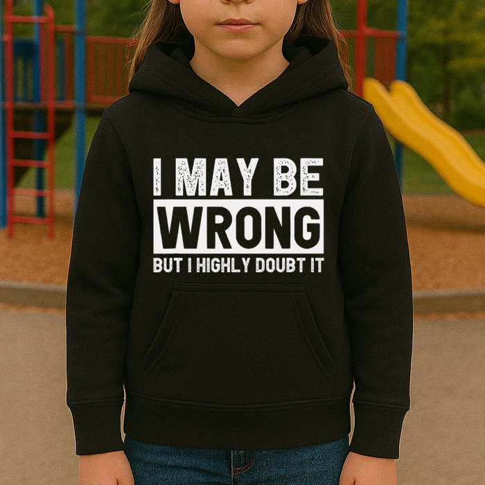 I May Be Wrong But I Highly Doubt It Kids Hoodie