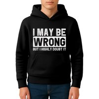 I May Be Wrong But I Highly Doubt It Kids Hoodie