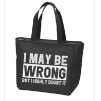 I May Be Wrong But I Highly Doubt It Zip Tote Bag