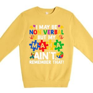 I May Be Non Verbal But My Mama AinT Remember That Gift Premium Crewneck Sweatshirt