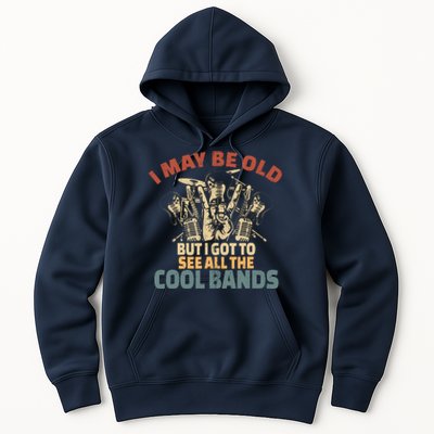 I May Be Old But I Got To See All The Cool Bands Rock Band Hoodie