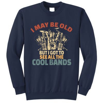 I May Be Old But I Got To See All The Cool Bands Rock Band Sweatshirt