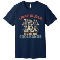 I May Be Old But I Got To See All The Cool Bands Rock Band Premium T-Shirt