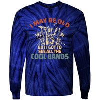 I May Be Old But I Got To See All The Cool Bands Rock Band Tie-Dye Long Sleeve Shirt