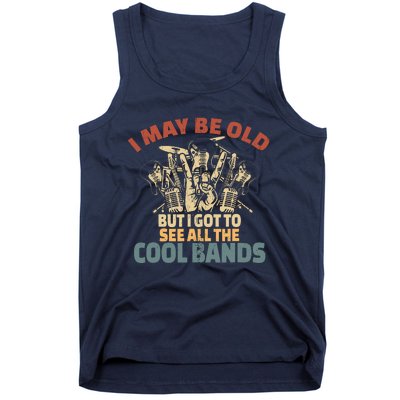 I May Be Old But I Got To See All The Cool Bands Rock Band Tank Top