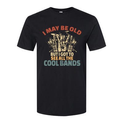 I May Be Old But I Got To See All The Cool Bands Rock Band Softstyle CVC T-Shirt