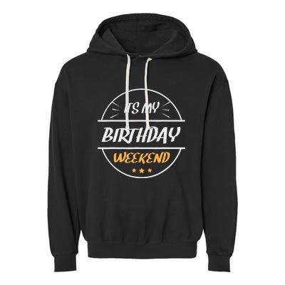 its my birthday weekend design for a birthday celebrant Garment-Dyed Fleece Hoodie