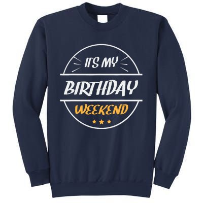 its my birthday weekend design for a birthday celebrant Sweatshirt