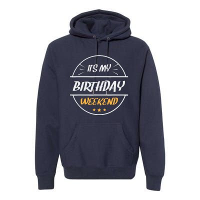 its my birthday weekend design for a birthday celebrant Premium Hoodie