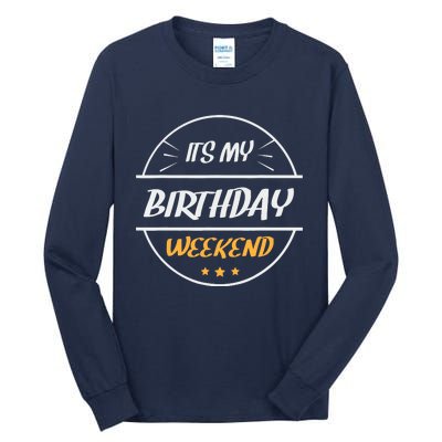 its my birthday weekend design for a birthday celebrant Tall Long Sleeve T-Shirt