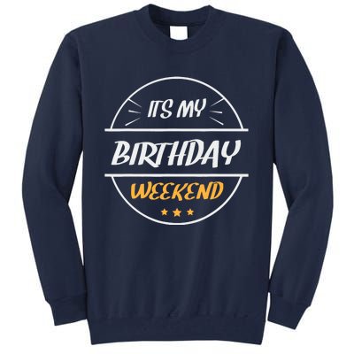 its my birthday weekend design for a birthday celebrant Tall Sweatshirt