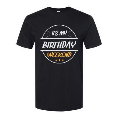 its my birthday weekend design for a birthday celebrant Softstyle CVC T-Shirt