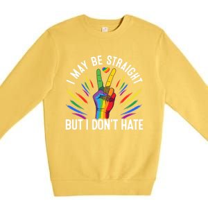 I May Be Straight But I Dont Hate Lgbtq Rainbow Pride Love Great Gift Premium Crewneck Sweatshirt