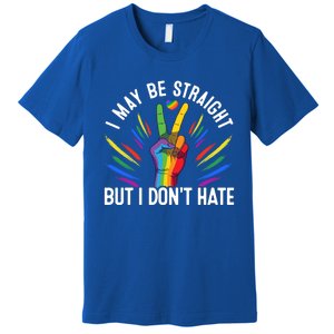 I May Be Straight But I Dont Hate Lgbtq Rainbow Pride Love Great Gift Premium T-Shirt