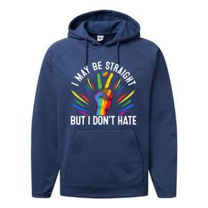 I May Be Straight But I Dont Hate Lgbtq Rainbow Pride Love Great Gift Performance Fleece Hoodie