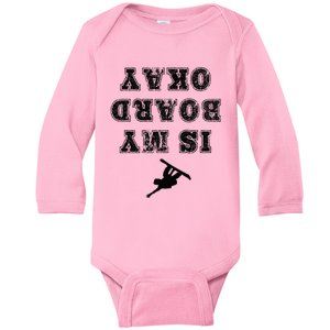 Is My Board Okay Funny Snowboarding Snowboarder Baby Long Sleeve Bodysuit