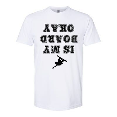 Is My Board Okay Funny Snowboarding Snowboarder Softstyle® CVC T-Shirt