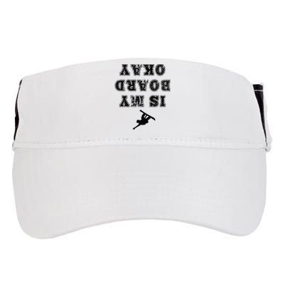 Is My Board Okay Funny Snowboarding Snowboarder Adult Drive Performance Visor