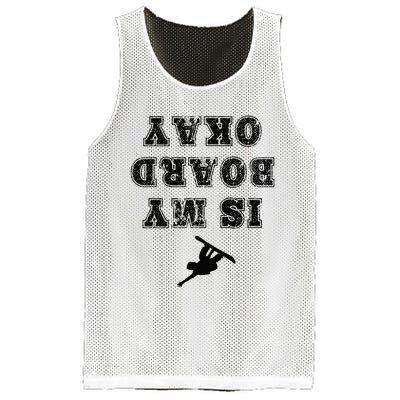 Is My Board Okay Funny Snowboarding Snowboarder Mesh Reversible Basketball Jersey Tank