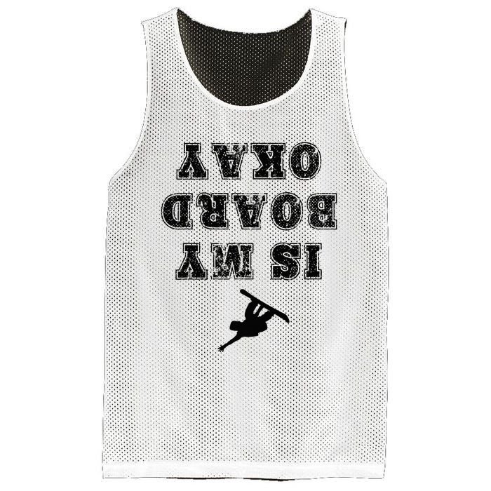 Is My Board Okay Funny Snowboarding Snowboarder Mesh Reversible Basketball Jersey Tank