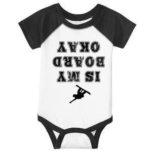 Is My Board Okay Funny Snowboarding Snowboarder Infant Baby Jersey Bodysuit