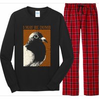 I May Be Dumb Pigeon I May Be Dumb Pigeon Long Sleeve Pajama Set