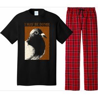 I May Be Dumb Pigeon I May Be Dumb Pigeon Pajama Set