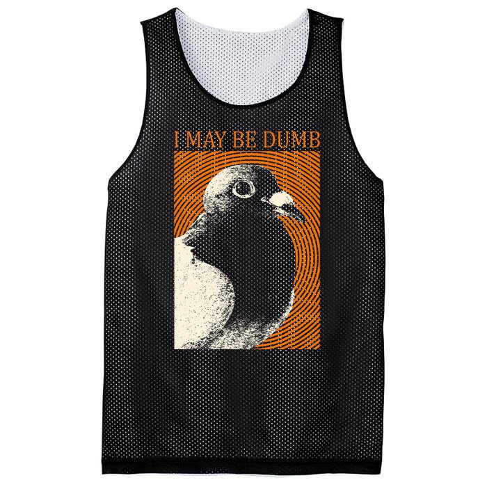 I May Be Dumb Pigeon I May Be Dumb Pigeon Mesh Reversible Basketball Jersey Tank