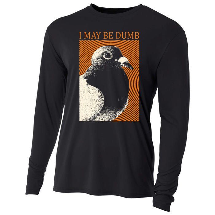 I May Be Dumb Pigeon I May Be Dumb Pigeon Cooling Performance Long Sleeve Crew