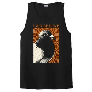 I May Be Dumb Pigeon I May Be Dumb Pigeon PosiCharge Competitor Tank