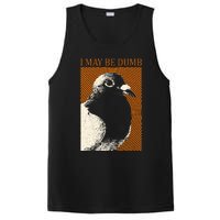 I May Be Dumb Pigeon I May Be Dumb Pigeon PosiCharge Competitor Tank