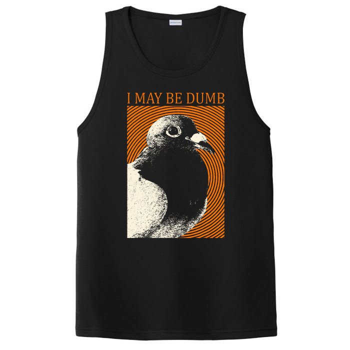 I May Be Dumb Pigeon I May Be Dumb Pigeon PosiCharge Competitor Tank