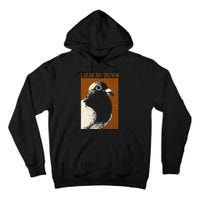 I May Be Dumb Pigeon I May Be Dumb Pigeon Tall Hoodie