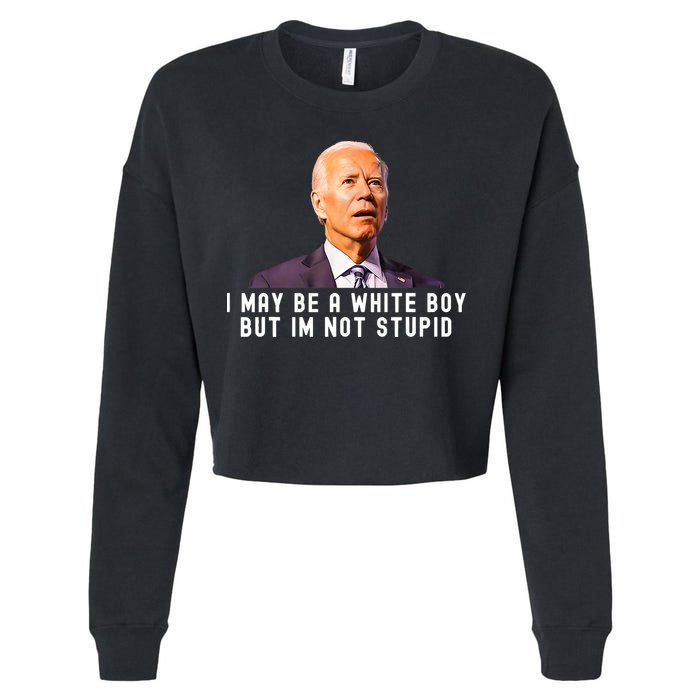 I May Be A White Boy But I'm Not Stupid Funny Cropped Pullover Crew