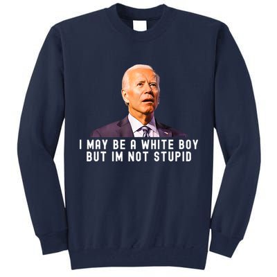 I May Be A White Boy But I'm Not Stupid Funny Tall Sweatshirt