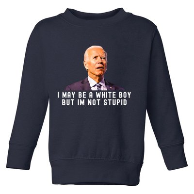 I May Be A White Boy But I'm Not Stupid Funny Toddler Sweatshirt