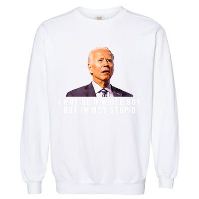 I May Be A White Boy But I'm Not Stupid Funny Garment-Dyed Sweatshirt