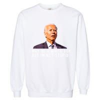 I May Be A White Boy But I'm Not Stupid Funny Garment-Dyed Sweatshirt