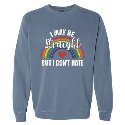 I May Be Straight But Not Hate Rainbow Flag Pride Month Garment-Dyed Sweatshirt